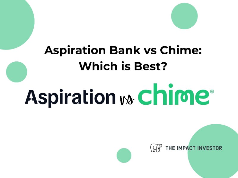 Aspiration Bank vs Chime: Which is Best?