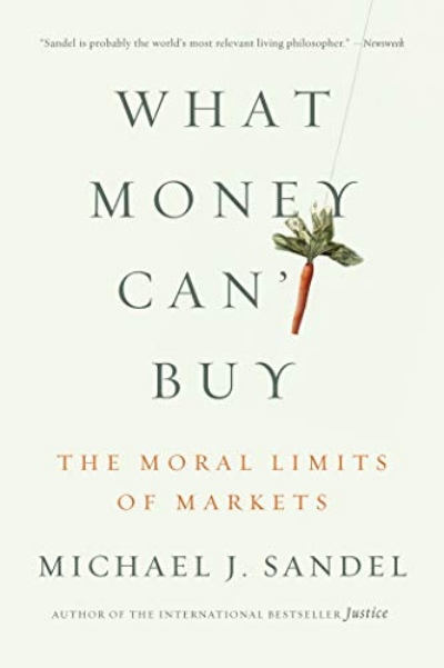 What Money Can't Buy: The Moral Limits of Markets Book cover