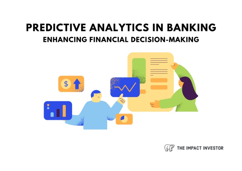 Predictive Analytics in Banking: Enhancing Financial Decision-making