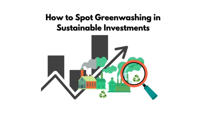 How to Spot Greenwashing in Sustainable Investments